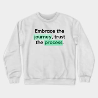 "Embrace the journey, trust the process." Motivational Quote Crewneck Sweatshirt